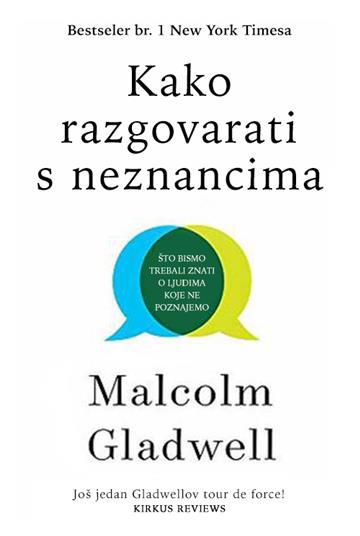 Knjiga Kako razgovarati s neznancima autora Malcolm Gladwell izdana 2019 kao meki uvez dostupna u Knjižari Znanje.
