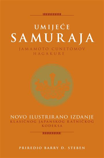 Knjiga Umijeće samuraja autora Jamamoto Cunetomo izdana 2008 kao tvrdi uvez dostupna u Knjižari Znanje.
