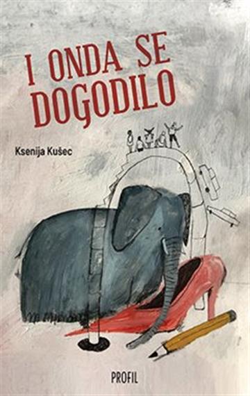Knjiga I onda se dogodilo autora Ksenija Kušec izdana 2020 kao meki uvez dostupna u Knjižari Znanje.