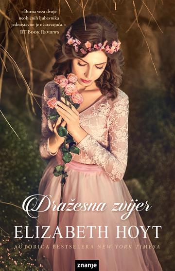 Knjiga Dražesna zvijer autora Elizabeth Hoyt izdana 2018 kao tvrdi uvez dostupna u Knjižari Znanje.