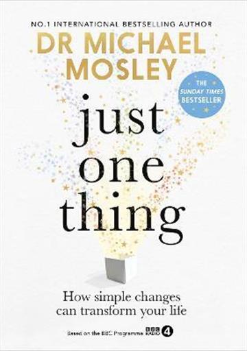 Knjiga Just One Thing autora Dr Michael Mosley izdana 2023 kao tvrdi uvez dostupna u Knjižari Znanje.
