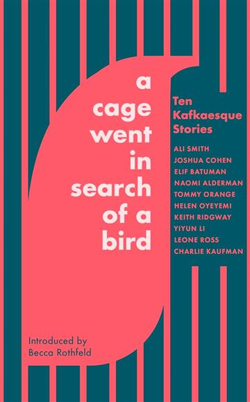 Knjiga Cage Went in Search of a Bird: 10 Kafkaesque Stories autora Various Authors izdana 2025 kao meki uvez dostupna u Knjižari Znanje.