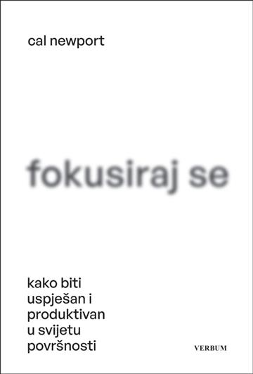 Knjiga Fokusiraj se autora Cal Newport izdana 2025 kao meki uvez dostupna u Knjižari Znanje.