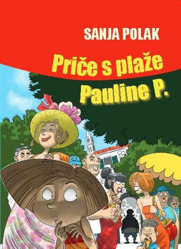 Knjiga Priče s plaže Pauline P. autora Sanja Polak izdana 2021 kao meki uvez dostupna u Knjižari Znanje.
