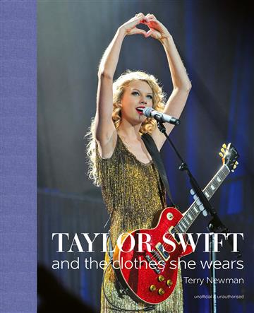 Knjiga Taylor Swift and the Clothes She Wears autora Terry Newman izdana 2023 kao tvrdi uvez dostupna u Knjižari Znanje.