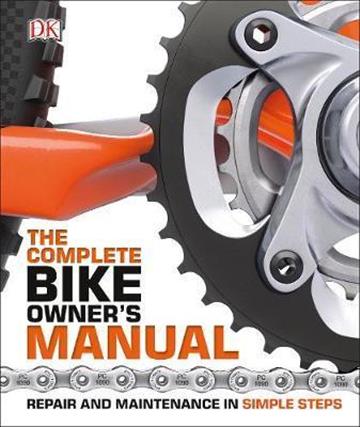 Knjiga The Complete Bike Owner's Manual autora DK izdana 2017 kao tvrdi uvez dostupna u Knjižari Znanje.