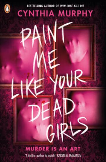 Knjiga Paint Me Like Your Dead Girls autora Cynthia Murphy izdana 2026 kao meki uvez dostupna u Knjižari Znanje.