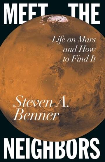 Knjiga Meet the Neighbors. Life on Mars autora Steven A. Benner izdana 2026 kao tvrdi uvez dostupna u Knjižari Znanje.