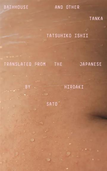 Knjiga Bathhouse and Other Tanka autora Tatsuhiko Ishii izdana 2023 kao meki uvez dostupna u Knjižari Znanje.