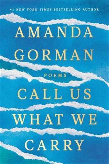 Knjiga Call Us What We Carry: Poems autora Amanda Gorman izdana 2021 kao tvrdi uvez dostupna u Knjižari Znanje.