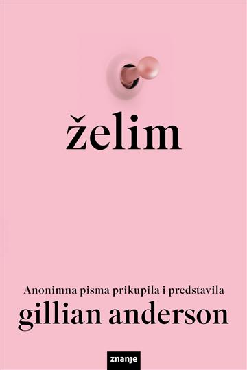 Knjiga Želim autora Gillian  Anderson izdana 2025 kao meki uvez dostupna u Knjižari Znanje.