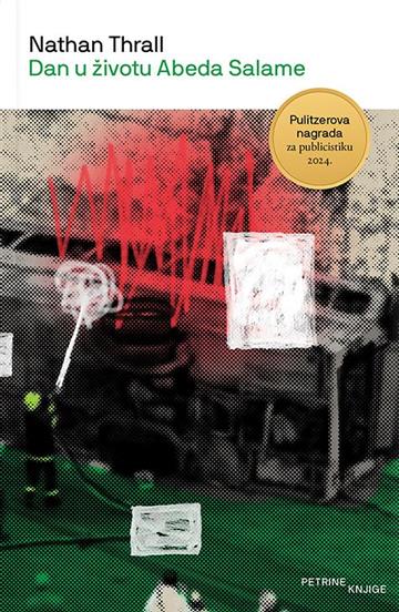 Knjiga Dan u životu Abeda Salame autora Nathan Thrall izdana 2026 kao meki uvez dostupna u Knjižari Znanje.
