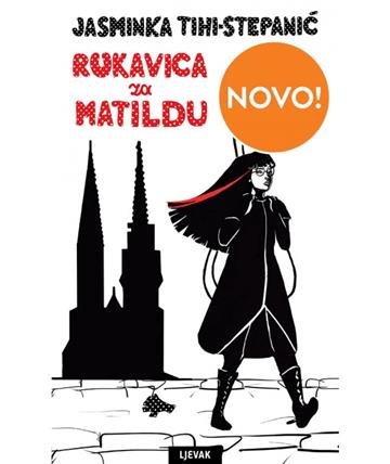 Knjiga Rukavica za Matildu autora Jasminka Tihi-Stepanić izdana 2021 kao tvrdi uvez dostupna u Knjižari Znanje.