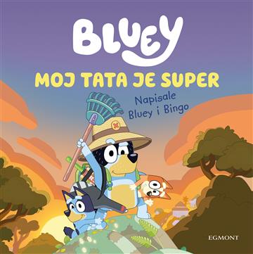 Knjiga Bluey: moj tata je super autora Bluey izdana 2024 kao tvrdi dostupna u Knjižari Znanje.