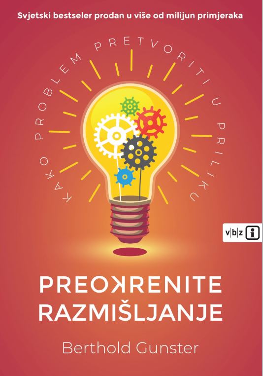 Knjiga Preokrenite razmišljanje autora Berthold Gunster izdana 2025 kao meki uvez dostupna u Knjižari Znanje.