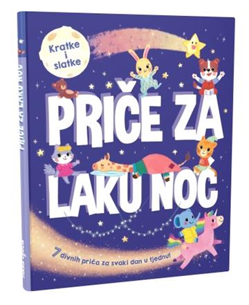 Knjiga Kratke i slatke - Priče za laku noć autora  izdana 2023 kao tvrdi uvez dostupna u Knjižari Znanje.