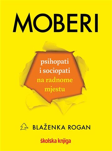 Knjiga Moberi – psihopati i sociopati na radnome mjestu autora Blaženka Rogan izdana 2020 kao  dostupna u Knjižari Znanje.