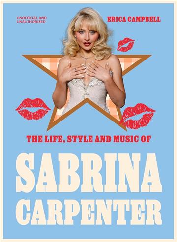 Knjiga Life, Style and Music of Sabrina Carpenter autora Erica Campbell izdana 2025 kao tvrdi uvez dostupna u Knjižari Znanje.