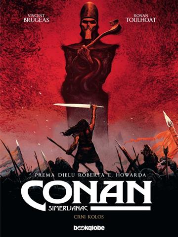 Knjiga Conan Simerijanac 2: Crni kolos autora Vincent Brugeas; Ronan Toulhoat izdana 2021 kao tvrdi uvez dostupna u Knjižari Znanje.