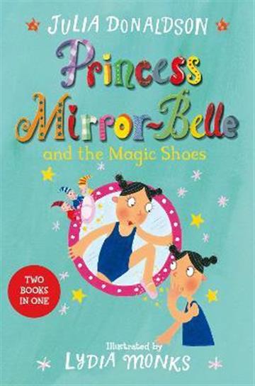 Knjiga Princess Mirror-Belle and the Magic Shoes autora Julia Donaldson izdana 2017 kao meki uvez dostupna u Knjižari Znanje.
