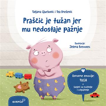 Knjiga Praščić je tužan jer mu nedostaje pažnje autora Tatjana Gjurković, Tea Knežević izdana 2022 kao meki uvez dostupna u Knjižari Znanje.