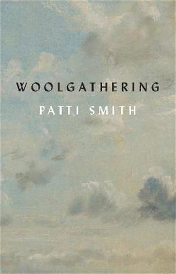 Knjiga Woolgathering autora Patti Smith izdana 2021 kao meki uvez dostupna u Knjižari Znanje.