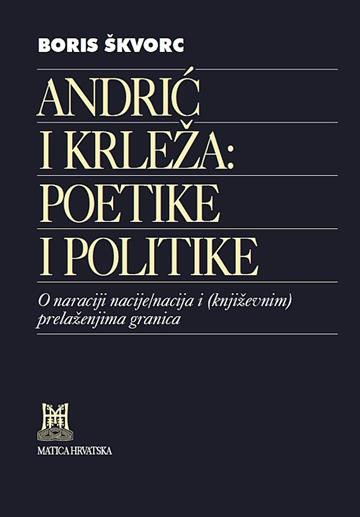 Knjiga Andrić i Krleža: poetike i politike autora Boris Škvorc izdana 2021 kao meki uvez dostupna u Knjižari Znanje.