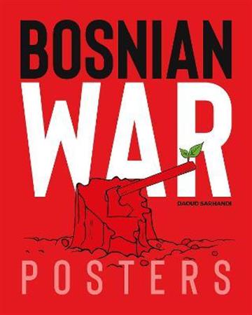 Knjiga Bosnian War Posters autora Daoud Sarhandi izdana 2022 kao meki uvez dostupna u Knjižari Znanje.