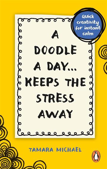 Knjiga A Doodle a Day Keeps the Stress Away autora Tamara Michael izdana 2023 kao meki uvez dostupna u Knjižari Znanje.