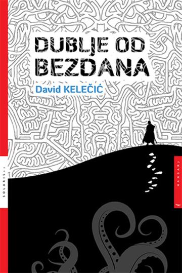 Knjiga Dublje od bezdana autora David Kelečić izdana 2015 kao  dostupna u Knjižari Znanje.