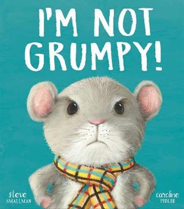 Knjiga I'm not Grumpy autora Steve Smallman; Caro izdana 2020 kao meki uvez dostupna u Knjižari Znanje.