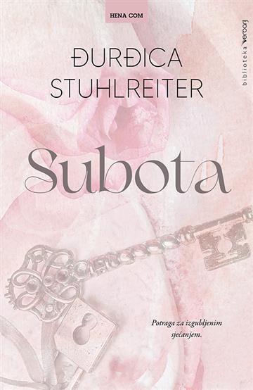 Knjiga Subota autora Đurđica Stuhlreiter izdana 2021 kao tvrdi uvez dostupna u Knjižari Znanje.