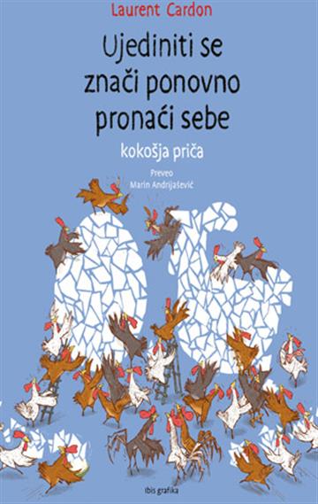 Knjiga Kokošja priča 3: Ujediniti se znači ponovno pronaći sebe autora Laurent Cardon izdana 2026 kao tvrdi uvez dostupna u Knjižari Znanje.