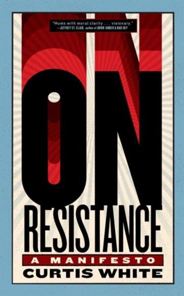 Knjiga On Resistance autora Curtis White izdana 2026 kao  dostupna u Knjižari Znanje.