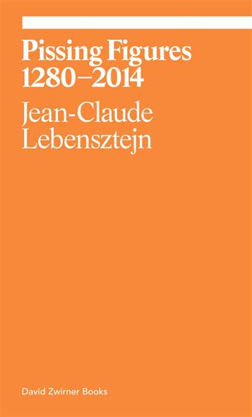 Knjiga Pissing Figures (Ekphrasis) autora Jean-Claude Lebenszt izdana 2017 kao meki uvez dostupna u Knjižari Znanje.