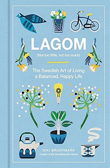 Knjiga Lagom: Not Too Little, Not Too Much. The Swedish Art of Living a Balanced, Happy Life autora Niki Brantmark izdana 2017 kao tvrdi uvez dostupna u Knjižari Znanje.