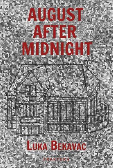 Knjiga August After Midnight autora Luka Bekavac izdana 2022 kao tvrdi uvez dostupna u Knjižari Znanje.