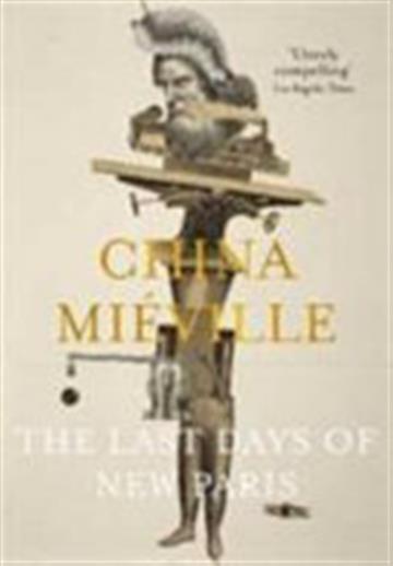 Knjiga The Last Days of New Paris autora China Mieville izdana 2017 kao meki uvez dostupna u Knjižari Znanje.
