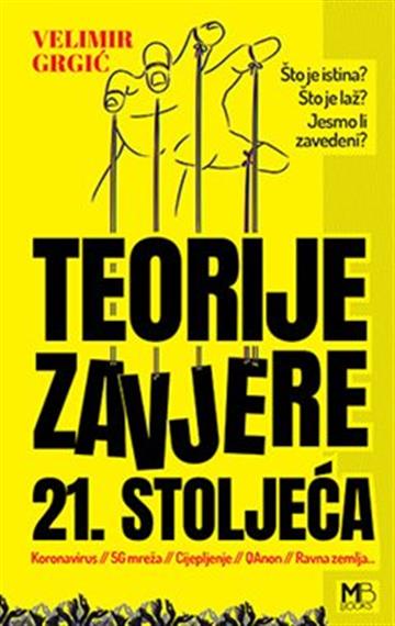 Knjiga Teorije zavjere 21. stoljeća autora Velimir Grgić izdana 2021 kao meki uvez dostupna u Knjižari Znanje.
