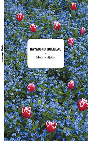 Knjiga Modri cvijetak autora Raymond Queneau izdana 2014 kao tvrdi uvez dostupna u Knjižari Znanje.