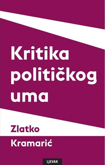 Knjiga Kritika političkog uma autora Zlatko Kramarić izdana 2022 kao tvrdi uvez dostupna u Knjižari Znanje.