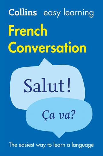 Knjiga Easy Learning French Conversation autora Collins Dictionaries izdana 2015 kao meki uvez dostupna u Knjižari Znanje.