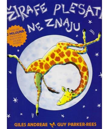 Knjiga Žirafe plesati ne znaju autora Giles Andreae, Guy Parker-Rees izdana 2017 kao tvrdi uvez dostupna u Knjižari Znanje.