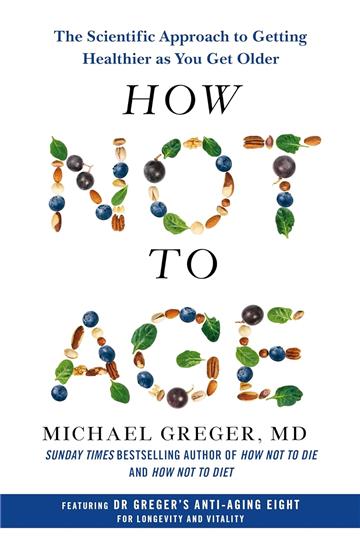 Knjiga How Not to Age autora Michael Greger izdana 2023 kao meki uvez dostupna u Knjižari Znanje.