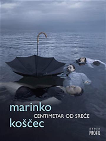 Knjiga Centimetar od sreće autora Marinko Koščec izdana 2008 kao meki uvez dostupna u Knjižari Znanje.