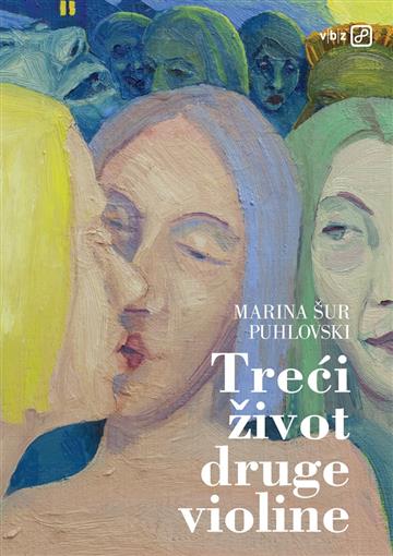 Knjiga Treći život druge violine autora Marina Šur Puhlovski izdana 2019 kao meki uvez dostupna u Knjižari Znanje.
