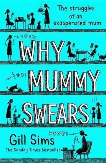 Knjiga Why Mummy Swears autora Gill Sims izdana 2019 kao meki uvez dostupna u Knjižari Znanje.