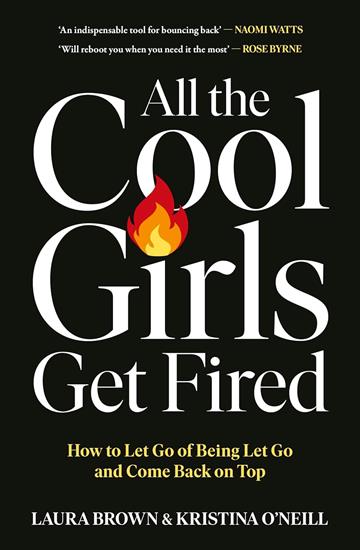 Knjiga All the Cool Girls Get Fired autora Laur Brown, Kristina O'Neill izdana 2025 kao meki uvez dostupna u Knjižari Znanje.