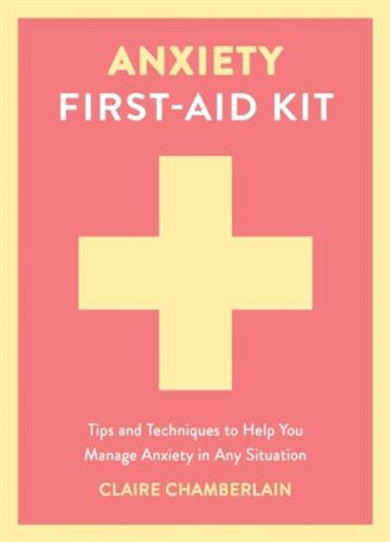Knjiga Anxiety First-Aid Kit autora Claire Chamberlain izdana 2026 kao tvrdi uvez dostupna u Knjižari Znanje.