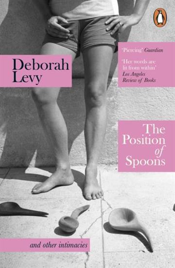 Knjiga Position of Spoons autora Deborah Levy izdana 2025 kao meki uvez dostupna u Knjižari Znanje.